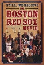 Poster for Still We Believe: The Boston Red Sox Movie