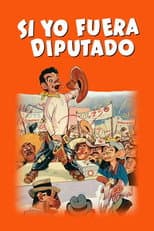 Poster for Si yo fuera diputado