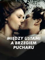 Poster for Między ustami a brzegiem pucharu