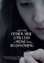 Poster for On the Other Side of the Pillow a Rose Was Blossoming