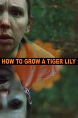 Poster for How to Grow a Tiger Lily
