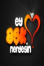 Poster for Ey Aşk Nerdesin?