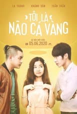 Poster for Tôi Là Não Cá Vàng