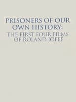 Poster for Prisoners of Our Own History: The First Four Films of Roland Joffé