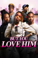 Poster for But You Love Him