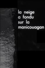 Poster for The Snow Has Melted on the Manicouagan