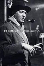 Poster for I'd Rather Have Cod Liver Oil
