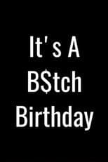 Poster for It's a B$tch Birthday