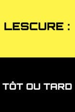 Poster for Lescure : Tôt ou tard