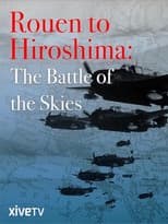 Poster for Rouen to Hiroshima: Battle of the Skies
