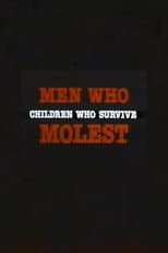 Poster for Men Who Molest: Children Who Survive