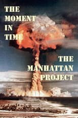 Poster for The Moment in Time: The Manhattan Project