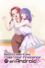 Poster for Does It Count If You Lose Your Innocence to an Android?