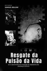 Poster for Resgate da Pulsão da Vida ou: A Aristotélica Viagem de Paranoia do Palhaço Pituco