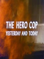 Poster for The Hero Cop: Yesterday and Today