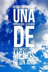 Poster for Disquisiciones de una pareja que lleva más de seis meses y menos de un año