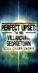 Poster for Perfect Upset: The 1985 Villanova vs. Georgetown NCAA Championship
