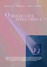 Poster for O Brilho que Ainda Chega