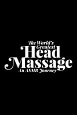 Poster for The World's Greatest Head Massage: An ASMR Journey