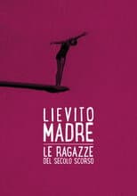 Poster for Lievito madre – Le ragazze del secolo scorso