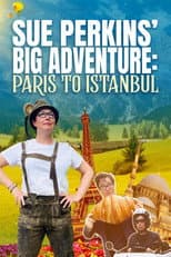 Poster for Sue Perkins' Big Adventure: Paris to Istanbul