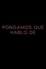 Poster for Pongamos que hablo de