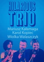 Poster for Mariusz Kałamaga, Karol Kopiec, Wiolka Walaszczyk, Hilarious Trio