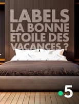 Poster for Les labels, la bonne étoile des vacances ?
