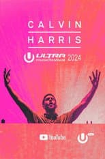 Poster for Calvin Harris - Live at Ultra Music Festival Miami 2024
