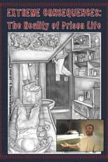 Poster for Extreme Consequences: The Reality of Prison Life
