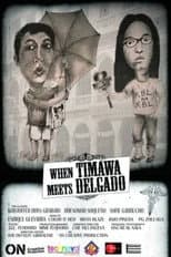 Poster for When Timawa Meets Delgado