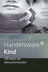 Poster for Handelsware Kind - Die Mafia der Menschenhändler