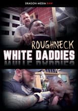 Poster for Roughneck White Daddies