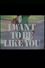 Poster for I Want to Be Like You