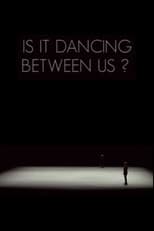 Poster for Is It Dancing Between Us?