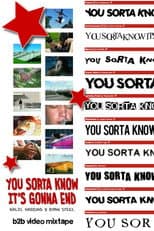 Poster for You Sorta Know It's Gonna End