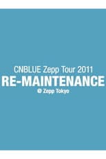 Poster for CNBLUE Zepp Tour 2011 ～RE-MAINTENANCE～