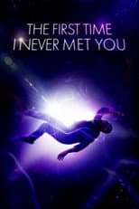 Poster for The First Time I Never Met You