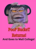 Poster for Poop Bucket Returns: And Goes To Mall College
