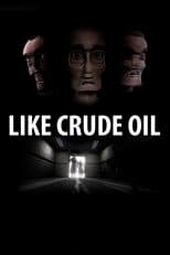 Poster for Like Crude Oil