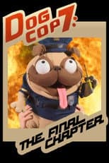 Poster for Dog Cop 7: The Final Chapter