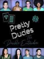 Poster for Pretty Dudes: The Double Entendre