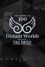 Poster for Distant Worlds: Music from Final Fantasy The Journey of 100