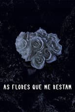 Poster for As Flores Que Me Restam