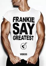 Poster for Frankie Goes to Hollywood: Frankie Say Greatest