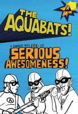 Poster for The Aquabats! Seriously Awesome! Live Show 2003