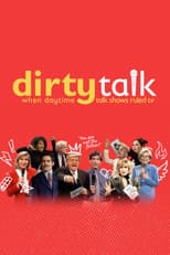 Poster for Dirty Talk: When Daytime Talk Shows Ruled TV