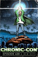 Poster for Chronic-Con, Episode 420: A New Dope