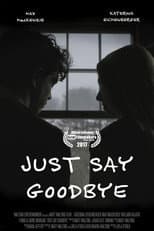 Poster for Just Say Goodbye