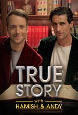 Poster for True Story with Hamish & Andy